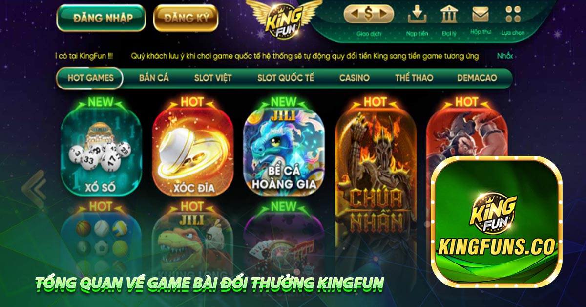 Tổng quan về game bài đổi thưởng kingfun