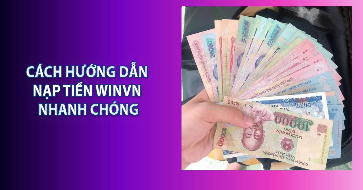 Cách hướng dẫn nạp tiền WINVN nhanh chóng