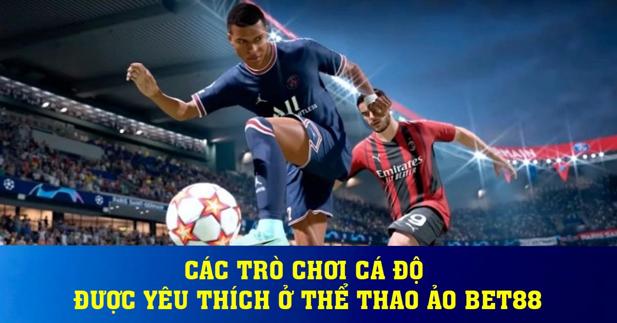 Các trò chơi cá độ được yêu thích ở thể thao ảo BET88